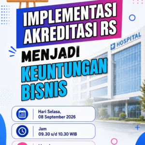 Webinar Gratis: Implementasi Akreditasi RS Menjadi Keuntungan Bisnis